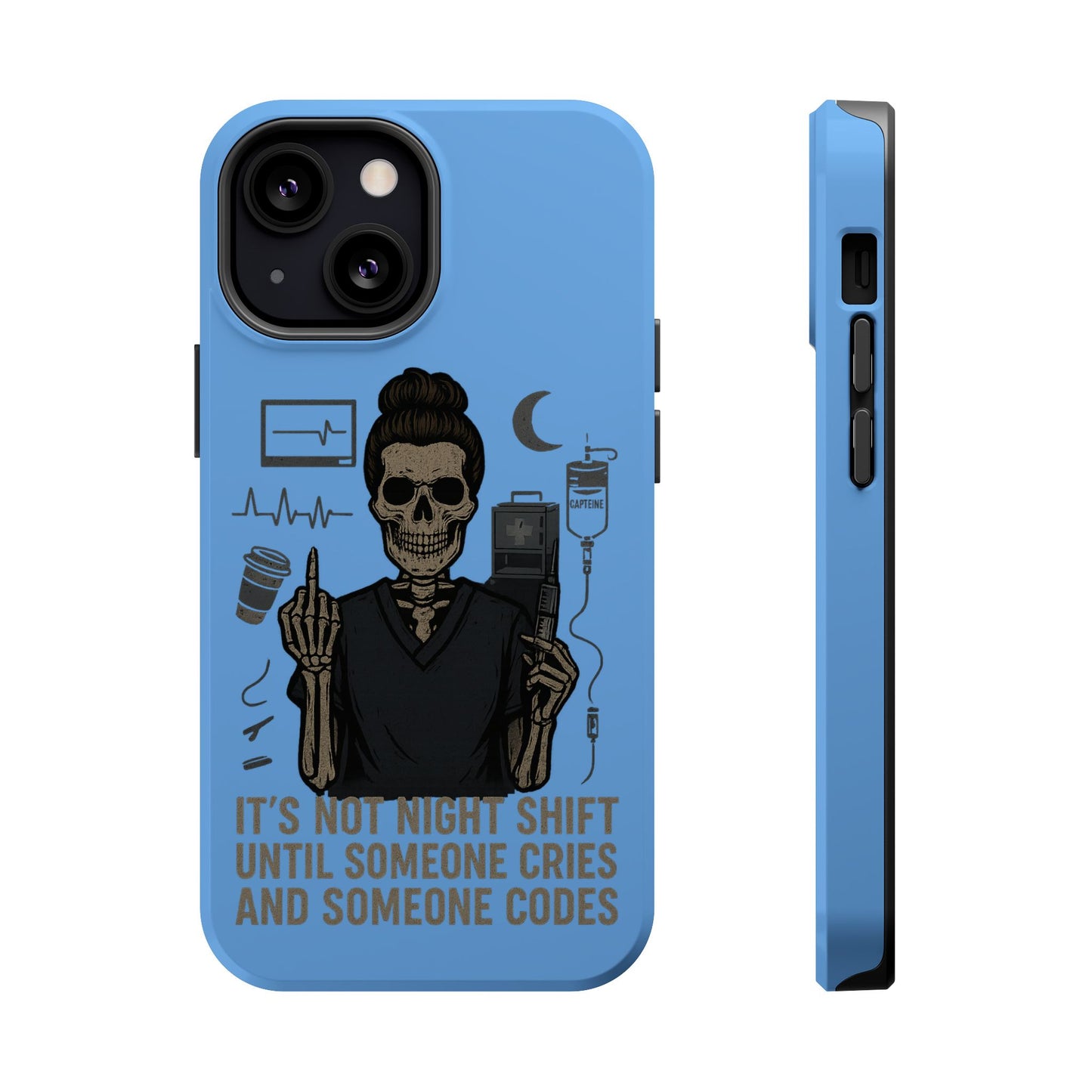 “It’s Not Night Shift Until Someone Cries and Someone Codes” – Nurse Chaos Phone Case