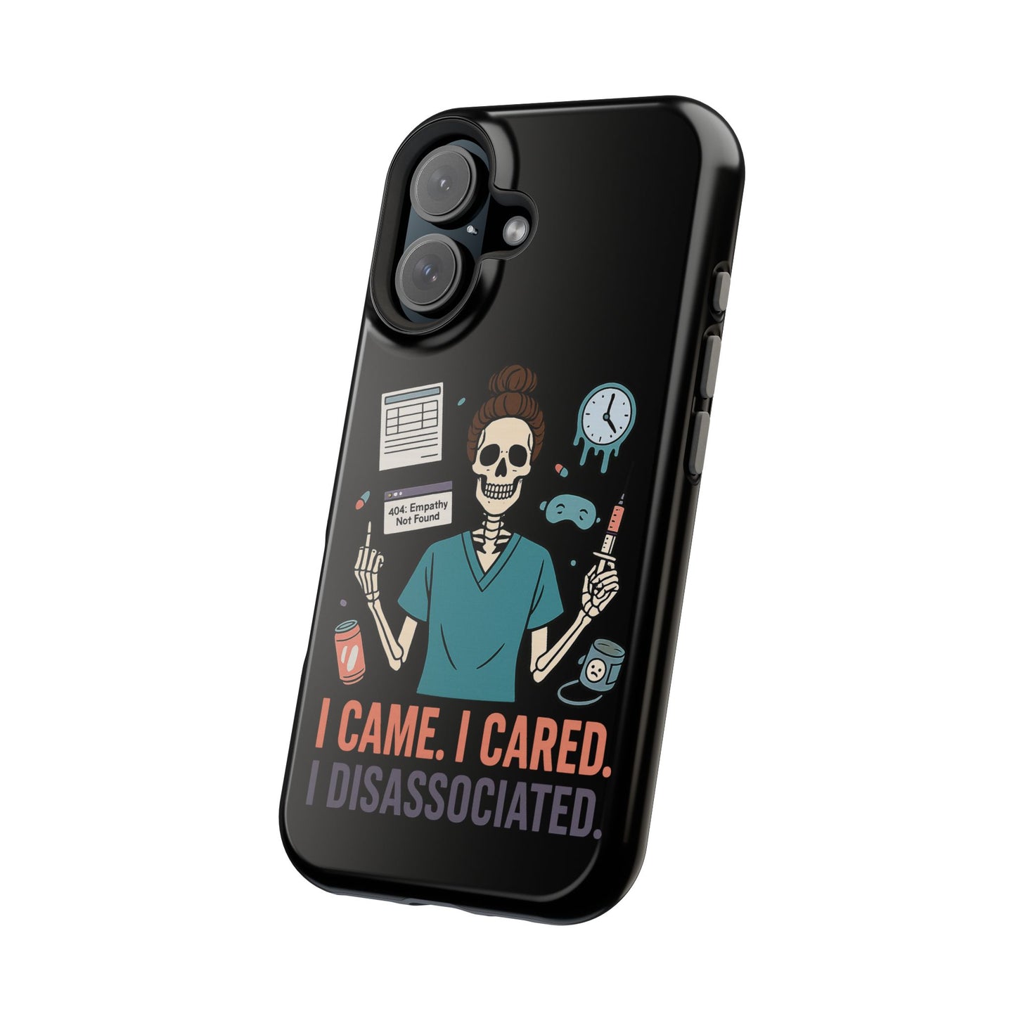 “I Came. I Cared. I Dissociated.” – Sarcastic Nurse Phone Case