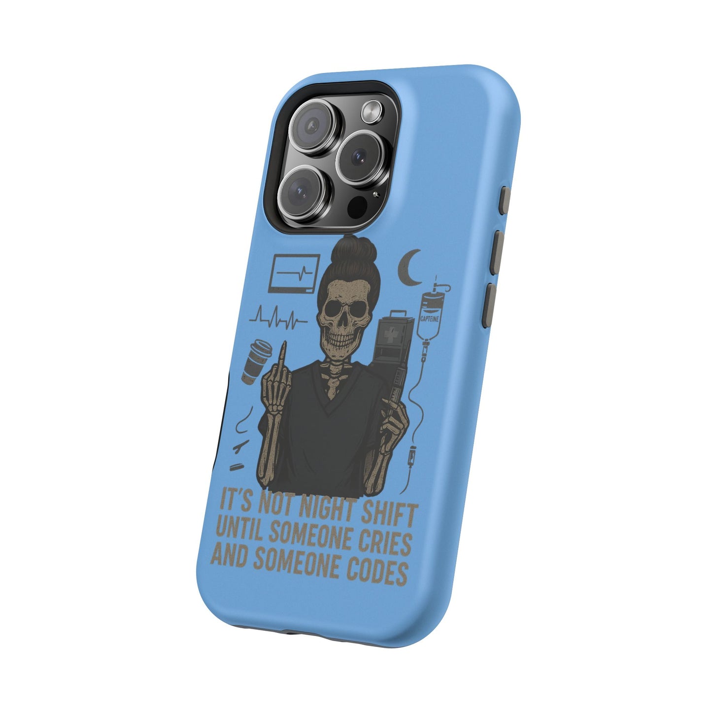 “It’s Not Night Shift Until Someone Cries and Someone Codes” – Nurse Chaos Phone Case