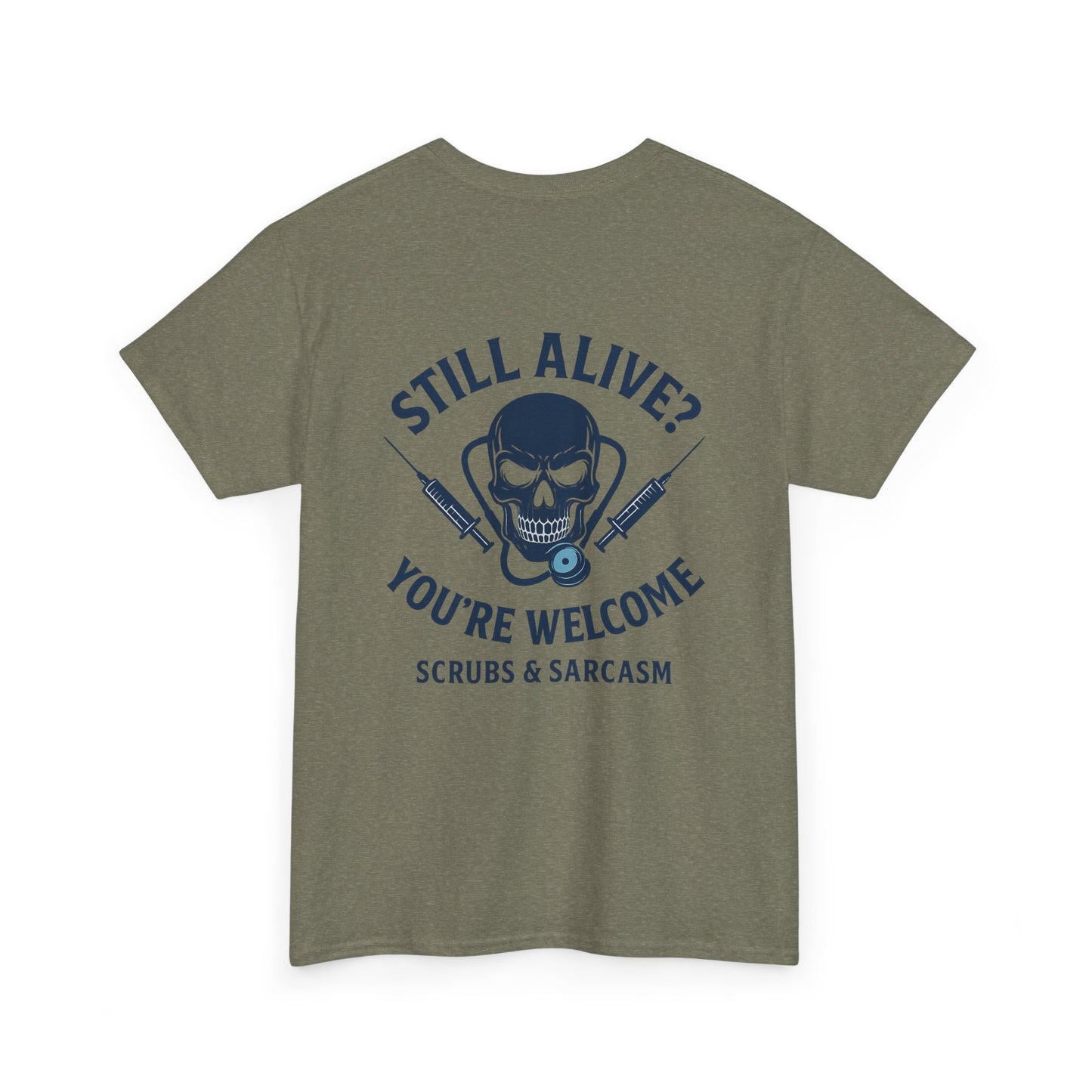 “Still Alive? You’re Welcome.” – Funny Nurse Tee