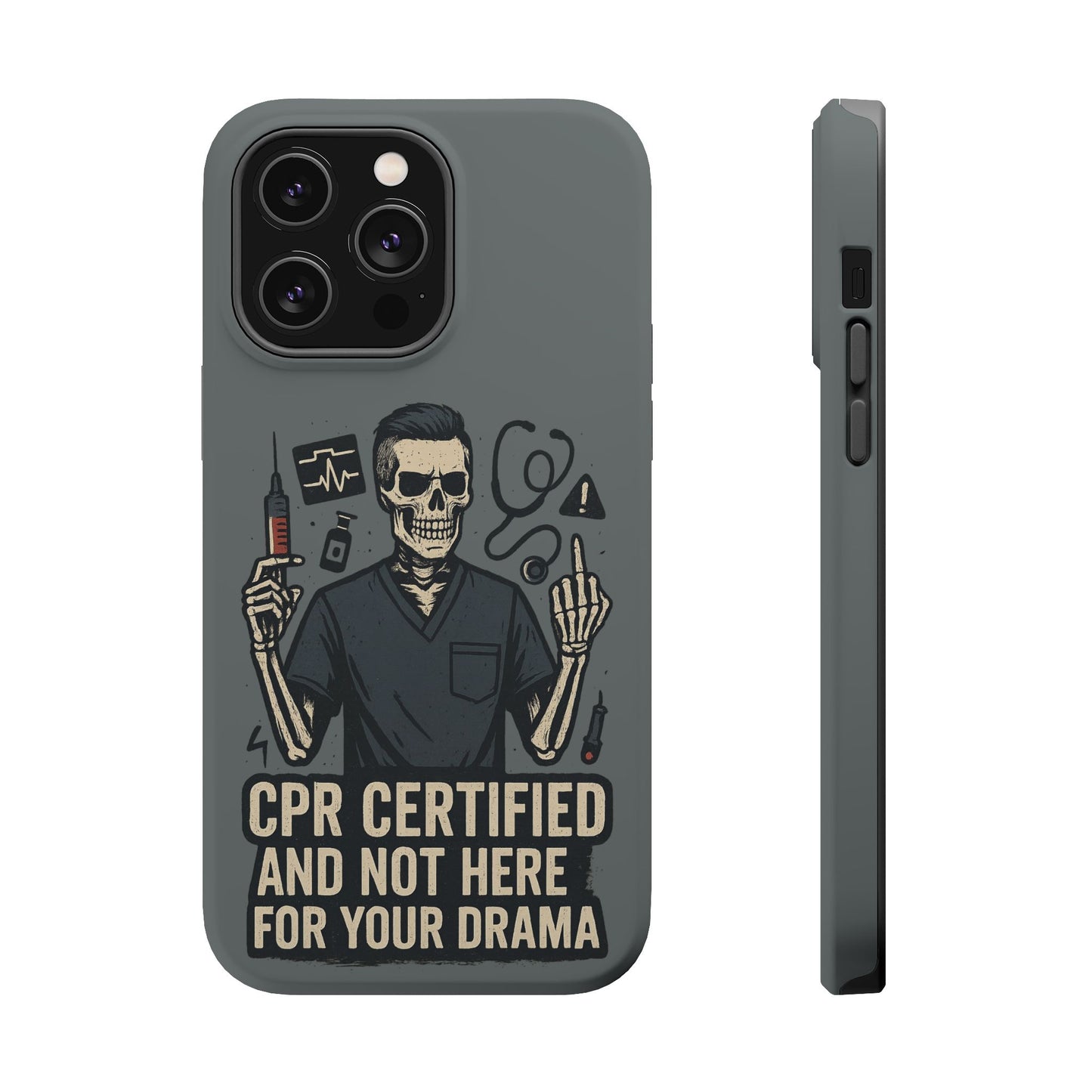 “CPR Certified and Not Here for Your Drama” – Men’s Nurse Phone Case
