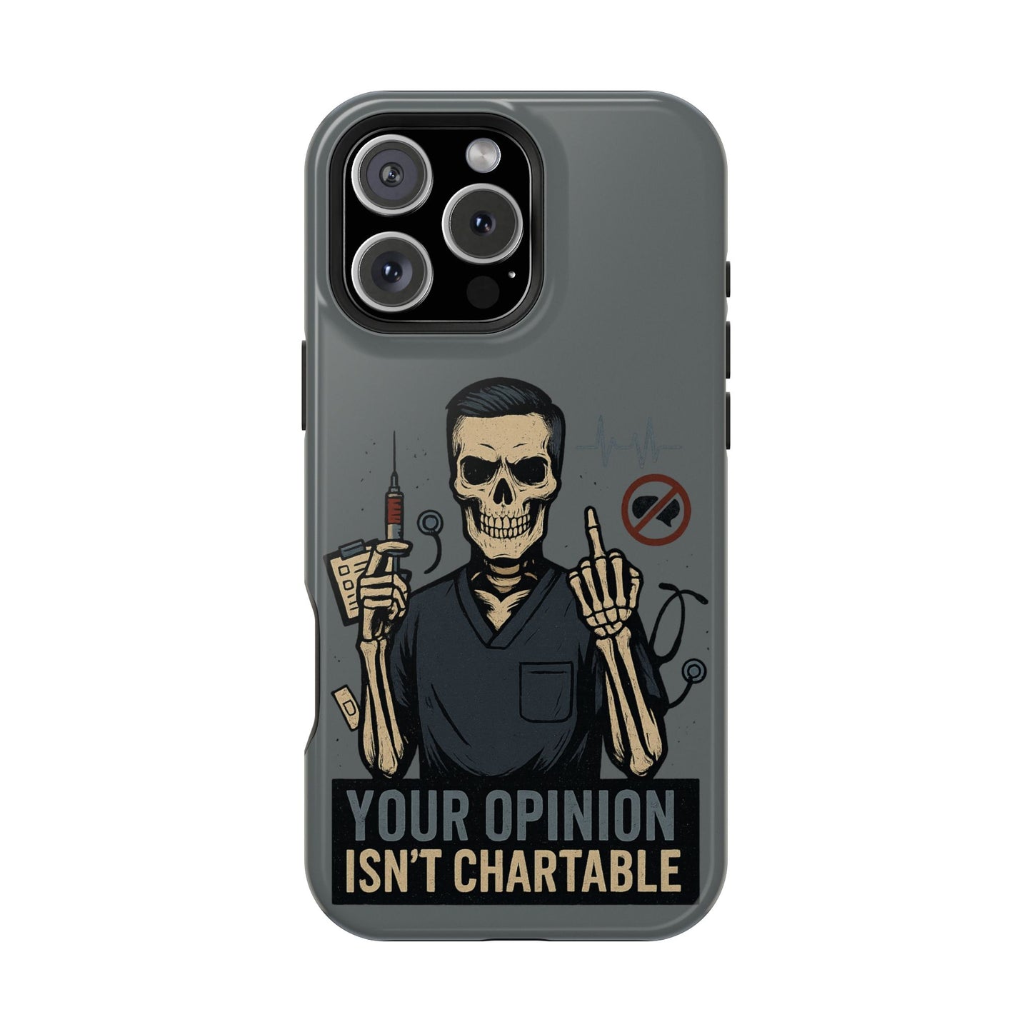 “Your Opinion Isn’t Chartable” – Nurse Phone Case for Men