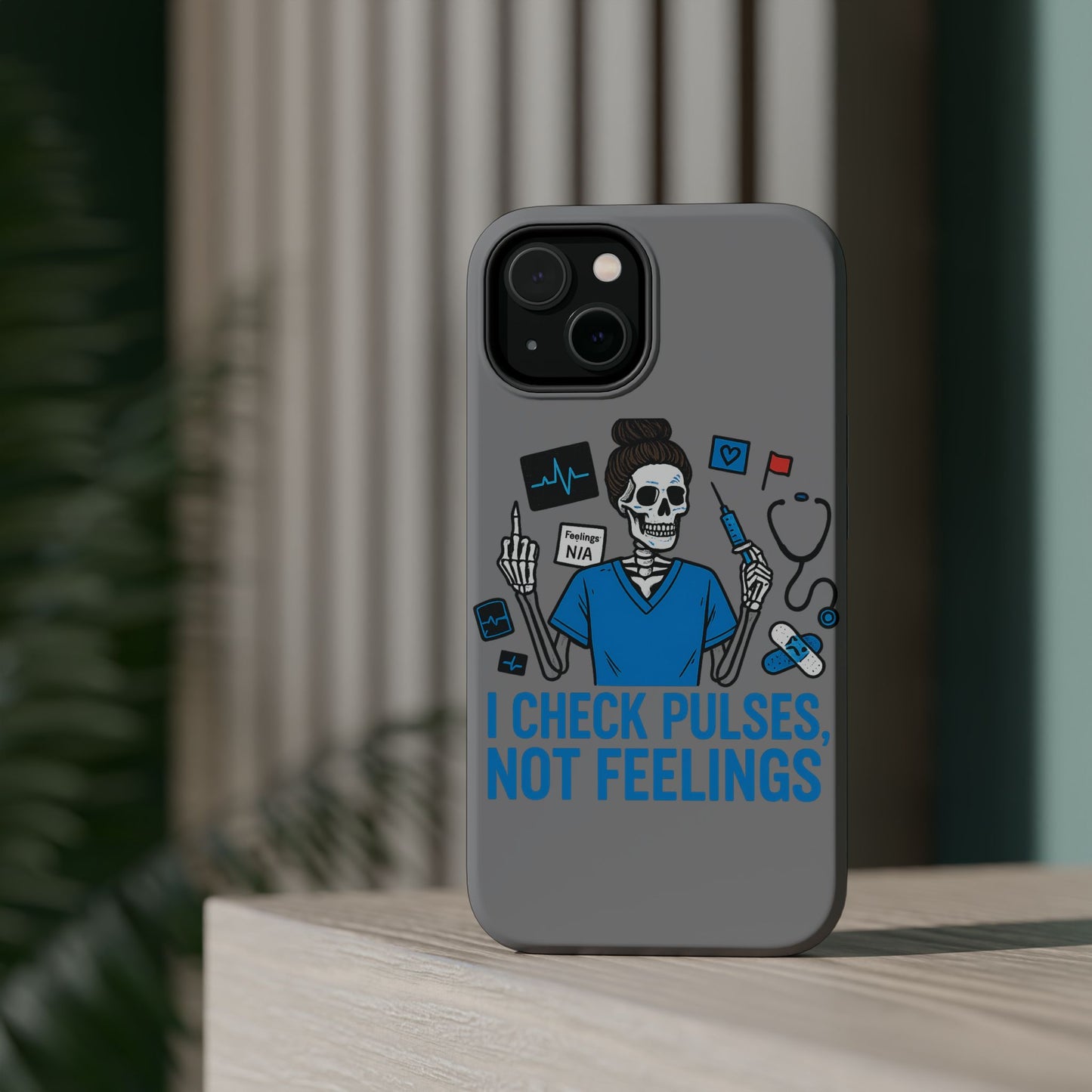 “I Check Pulses, Not Feelings” – Blunt Nurse Phone Case