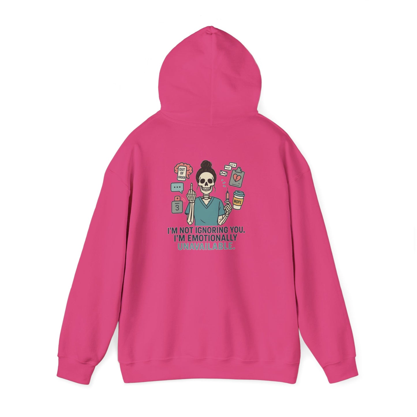 “I’m Not Ignoring You. I’m Emotionally Unavailable.” – Chaotic Nurse Hoodie