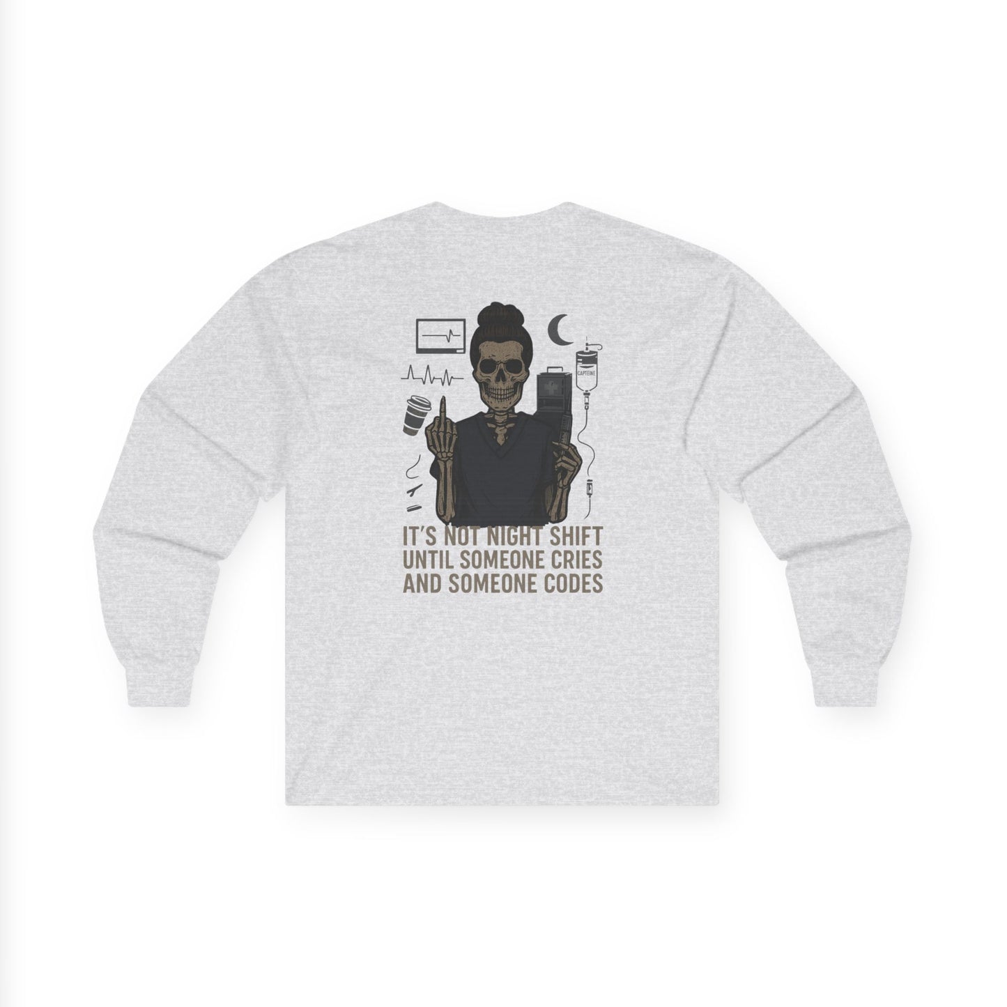 “It’s Not Night Shift Until Someone Cries and Someone Codes” – Unhinged Nurse Long Sleeve