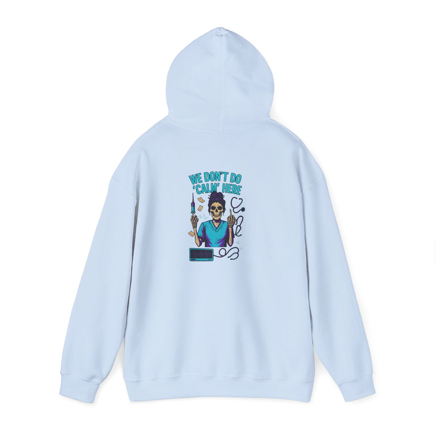 “We Don’t Do ‘Calm’ Here” - Funny Healthcare Hoodie