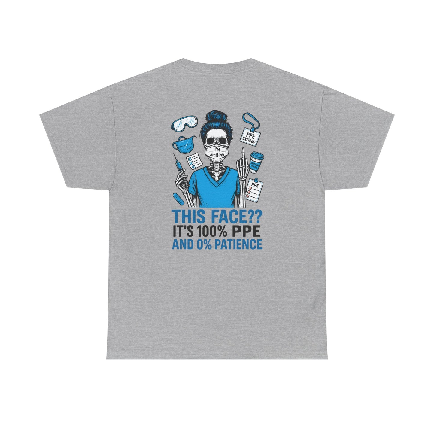 “This Face? It’s 100% PPE and 0% Patience.” – Sarcastic Nurse Tee
