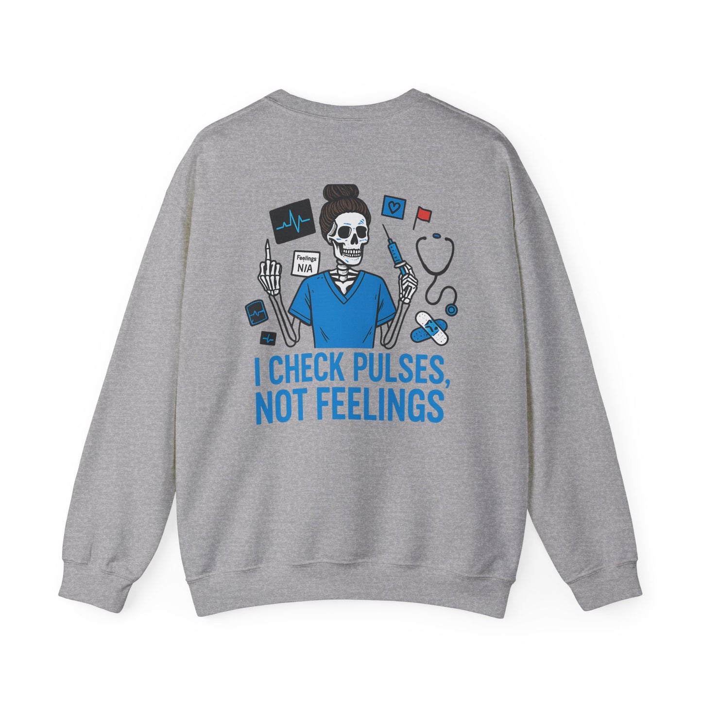 “I Check Pulses, Not Feelings” – Nurse Sweatshirt