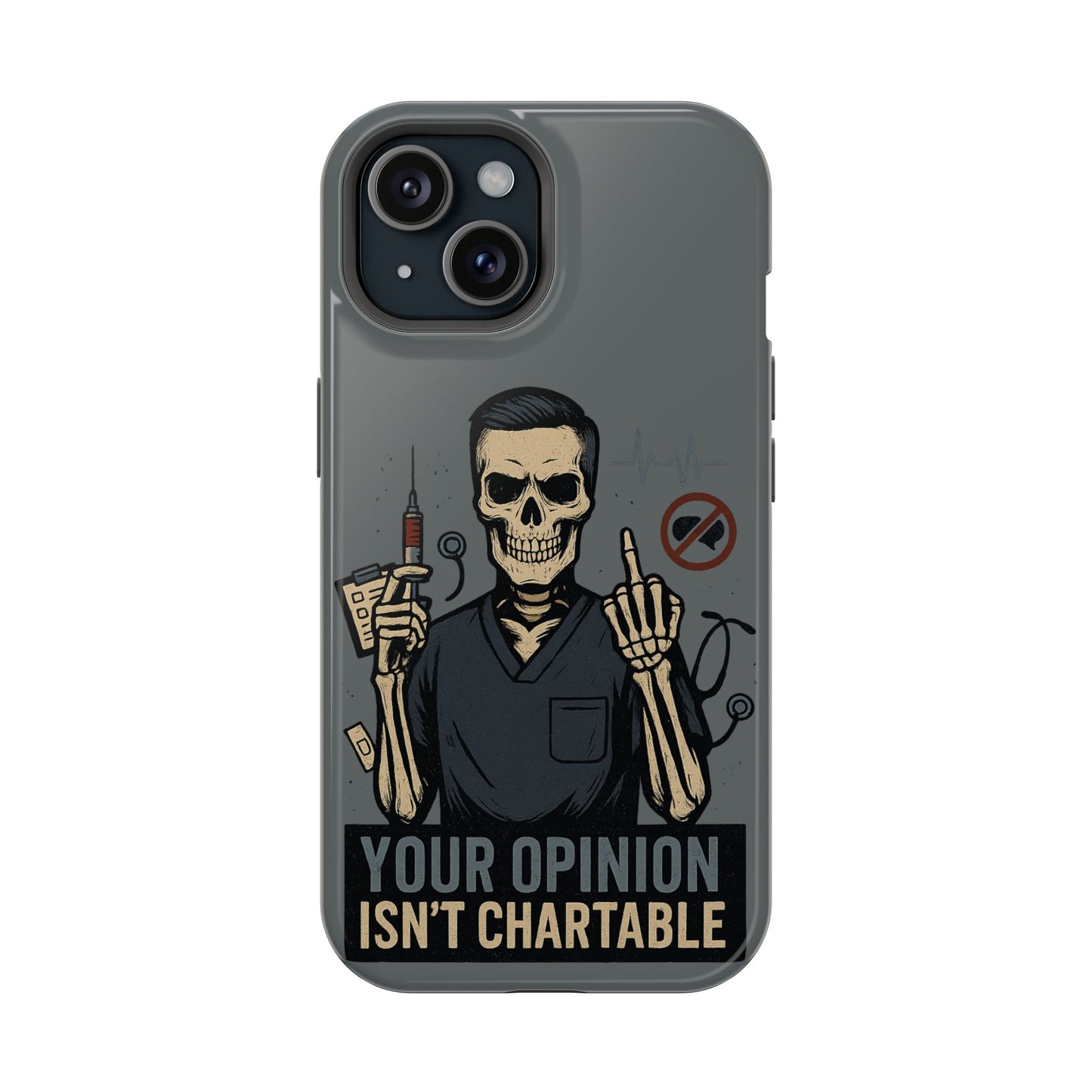 “Your Opinion Isn’t Chartable” – Nurse Phone Case for Men