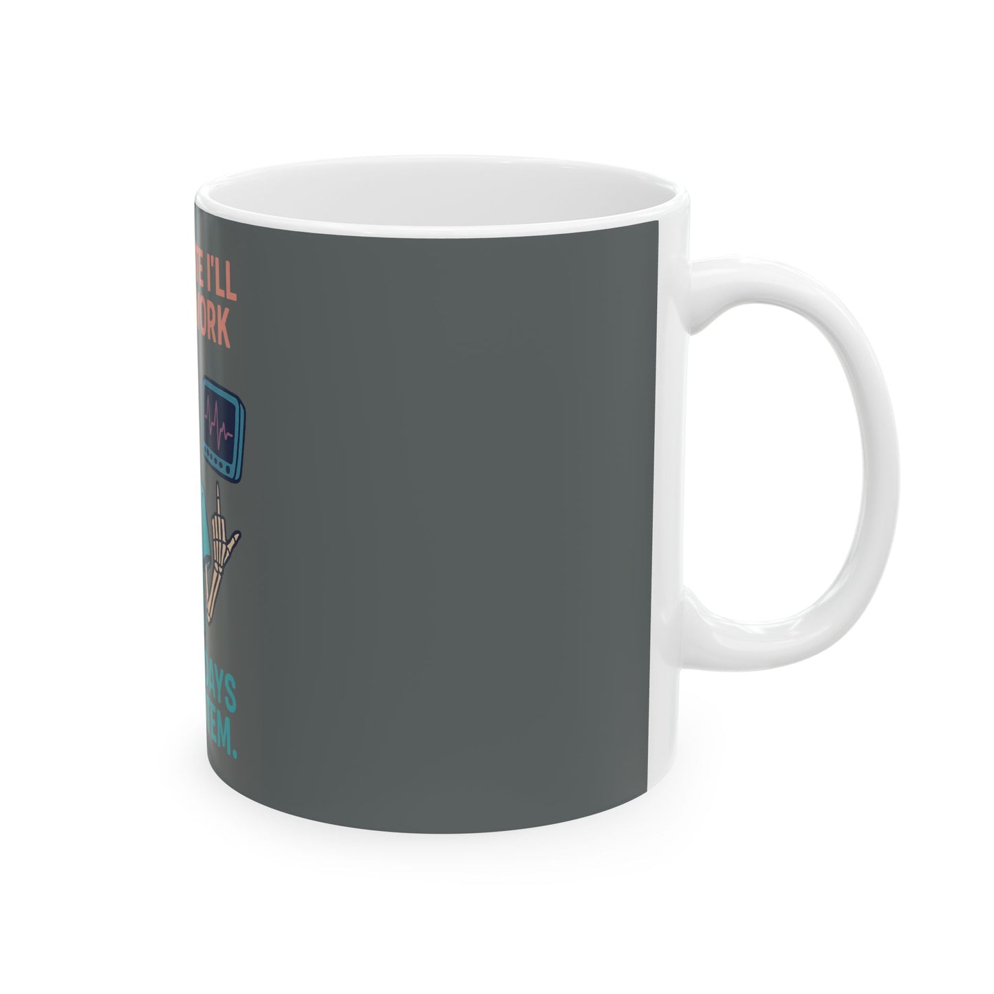 Humorous Medical Mug - 'At This Rate I'll Have to Work Three Days Postmortem'