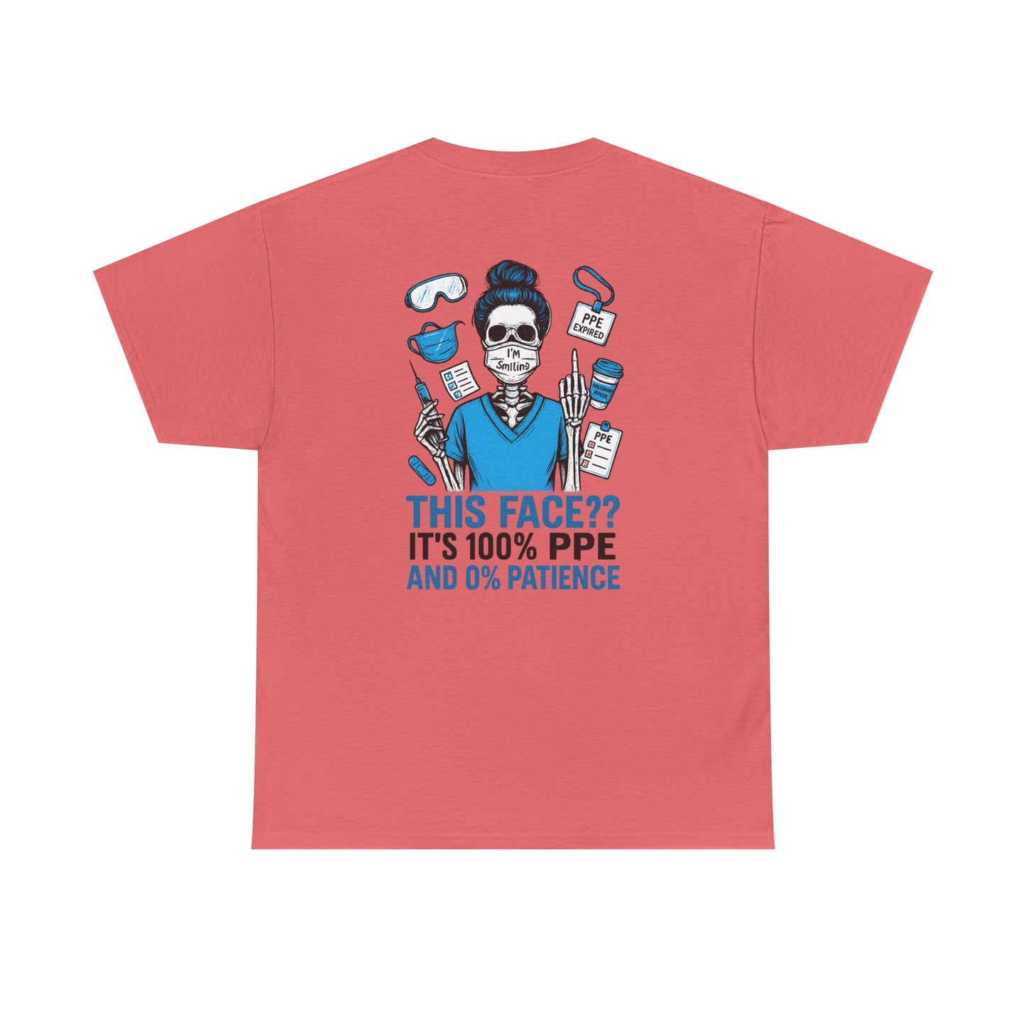 “This Face? It’s 100% PPE and 0% Patience.” – Sarcastic Nurse Tee