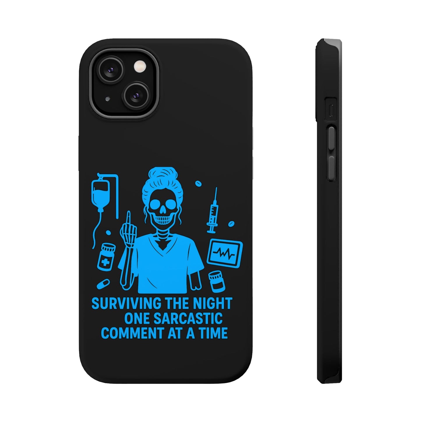 “Surviving the Night One Sarcastic Comment at a Time” – Nurse Life Phone Case