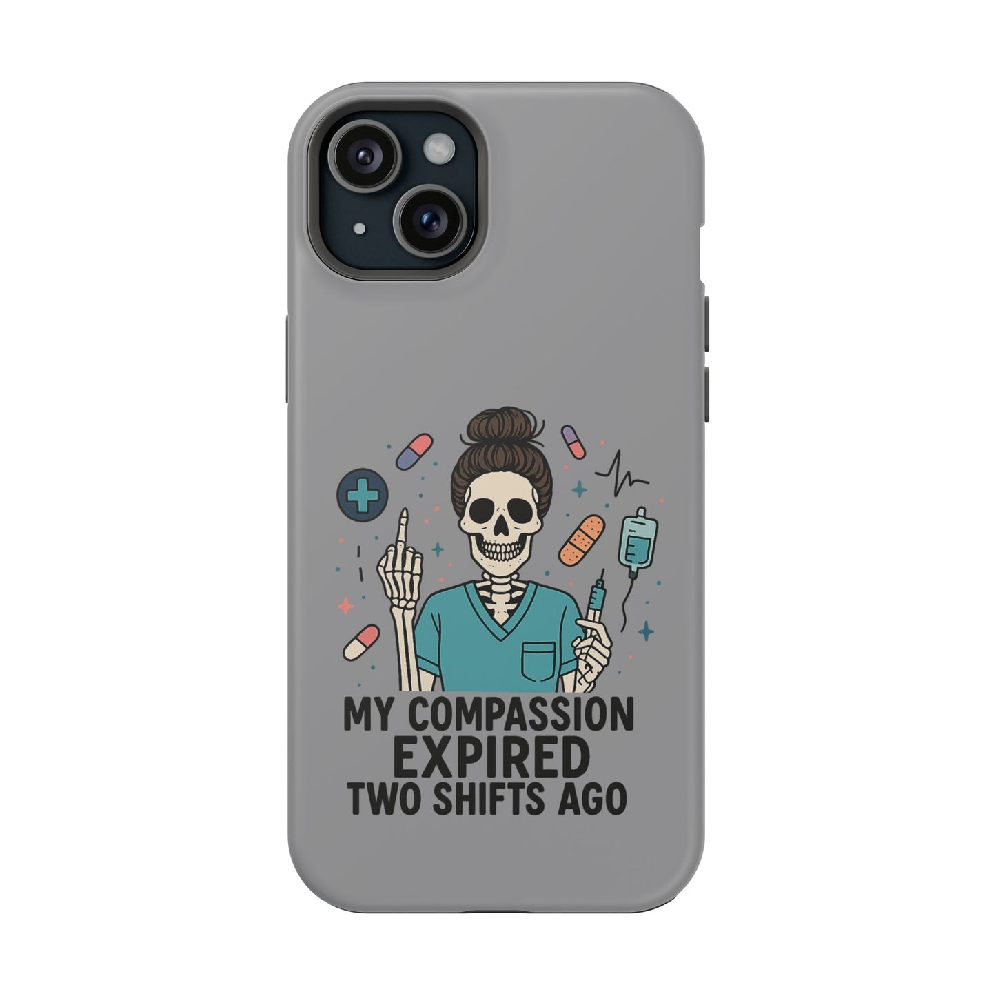 “My Compassion Expired Two Shifts Ago” – Funny Nurse Phone Case
