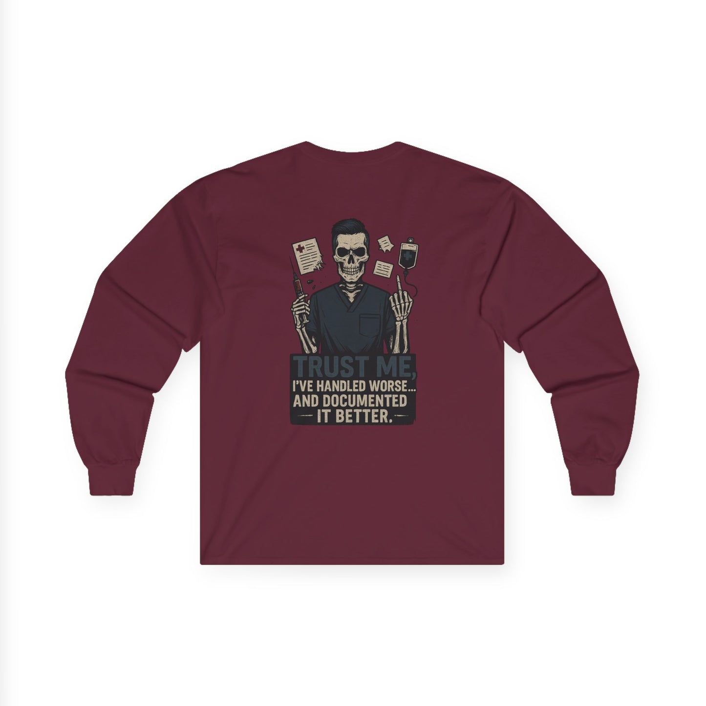 “Trust Me. I’ve Handled Worse and Documented It Better” – Men’s Long Sleeve