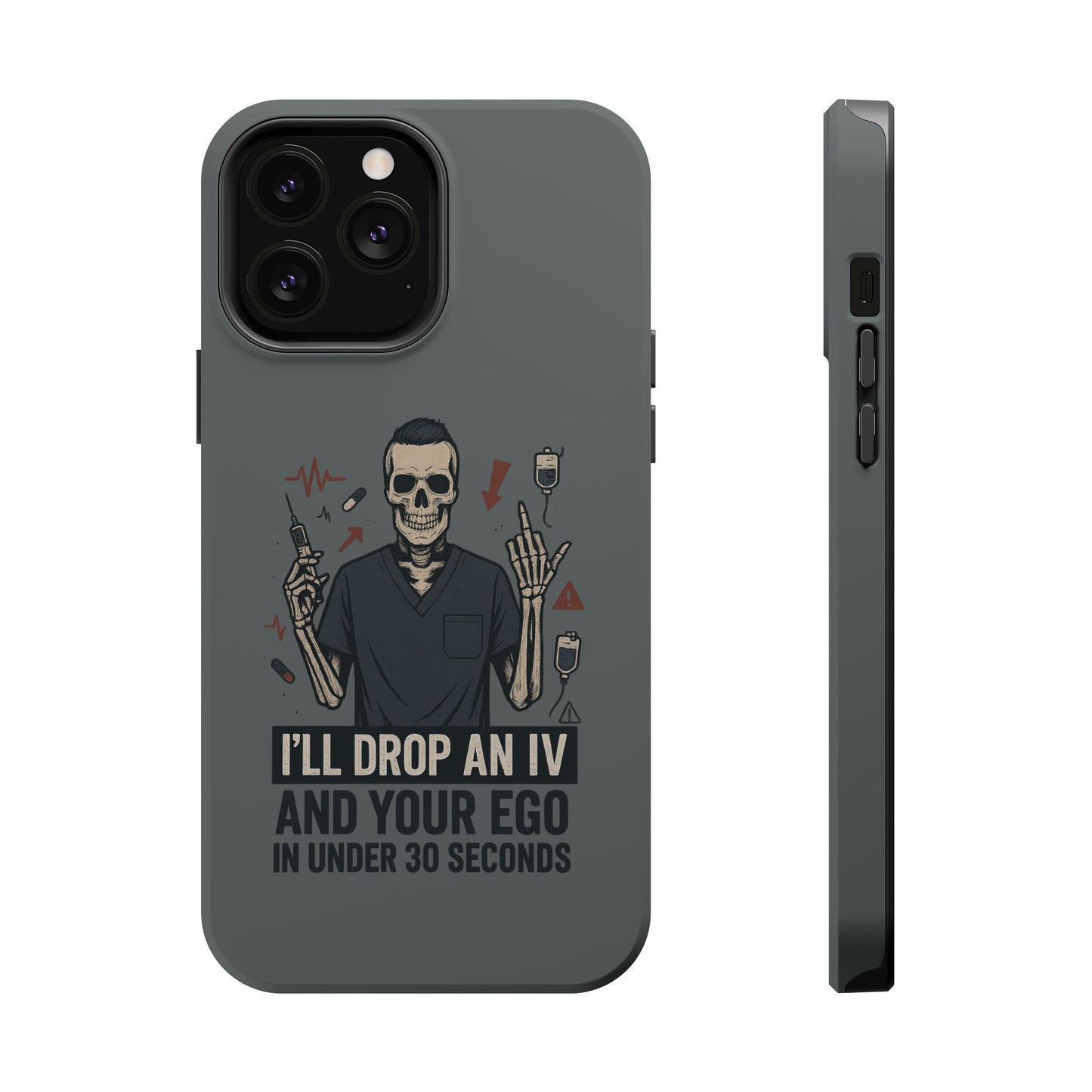 “I’ll Drop an IV and Your Ego in Less Than 30 Seconds” – Nurse Phone Case for Men