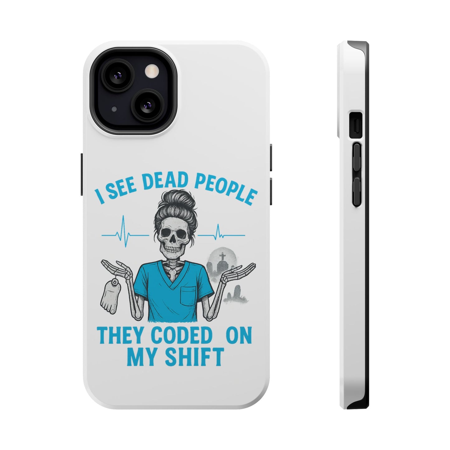 Magnetic Phone Case - I See Dead People, Fun Gift for Nurses, Quirky Healthcare Accessory, Medical Humor, Halloween Novelty, Phone [...]