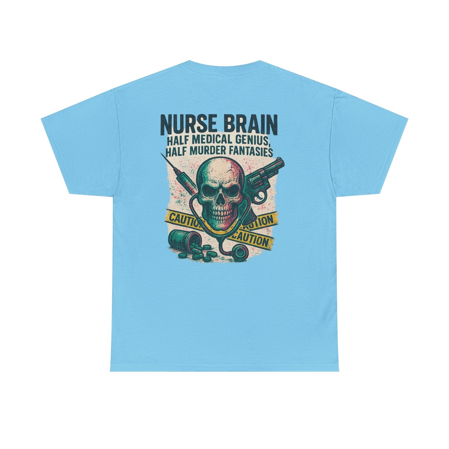 “Nurse’s Brain: Half Medical Genius. Half Murder Fantasies.” – Funny Nurse Tee