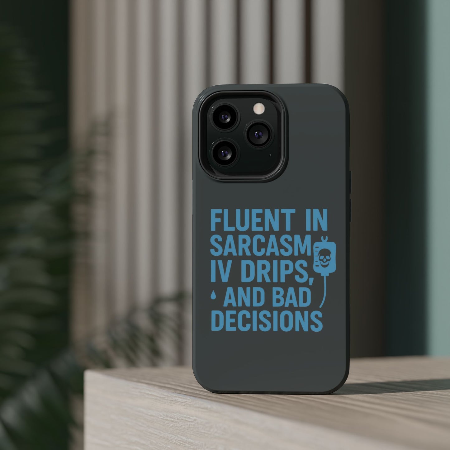 Sarcastic Phone Case - "Fluent in Sarcasm, IV Drips, and Bad Decisions", Funny Gift for Nurses, Medical Staff, Humor