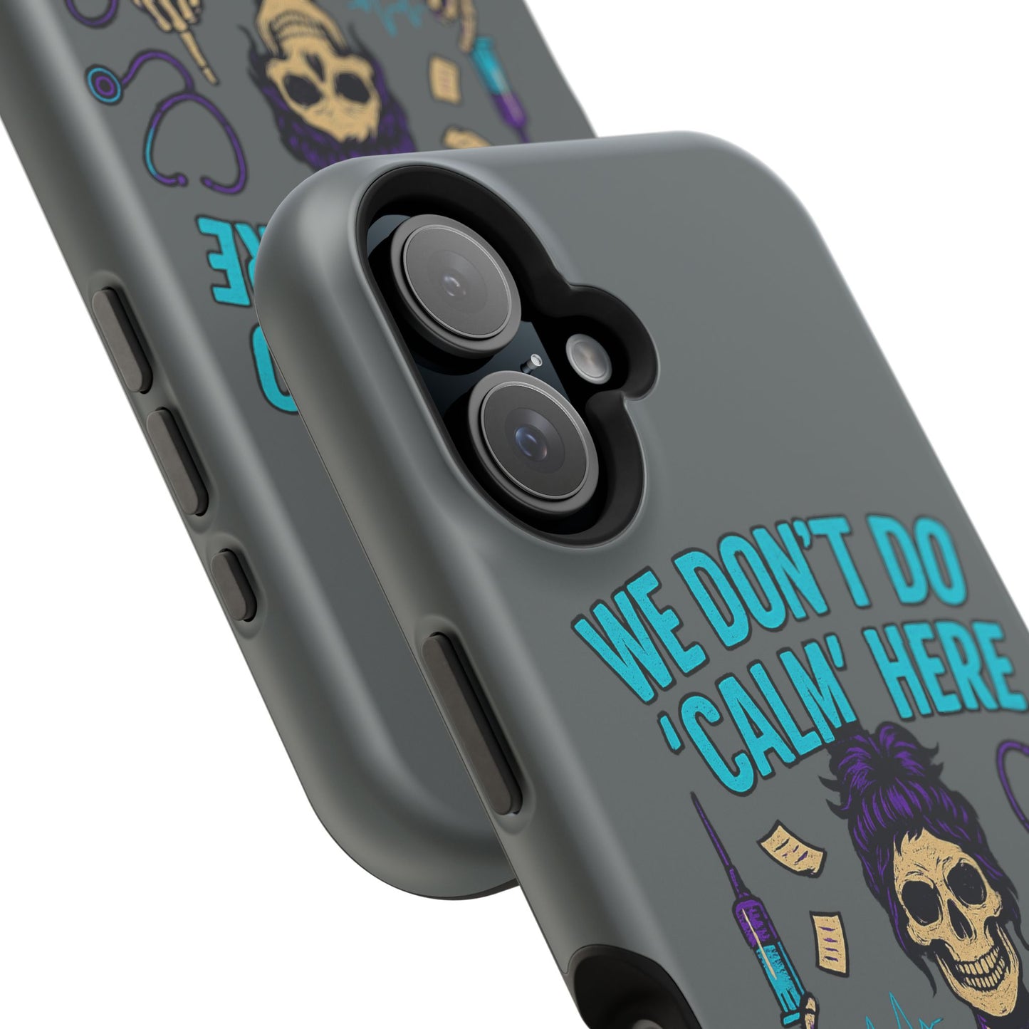 “We Don’t Do ‘Calm’ Here” - Funny Healthcare Phone Case