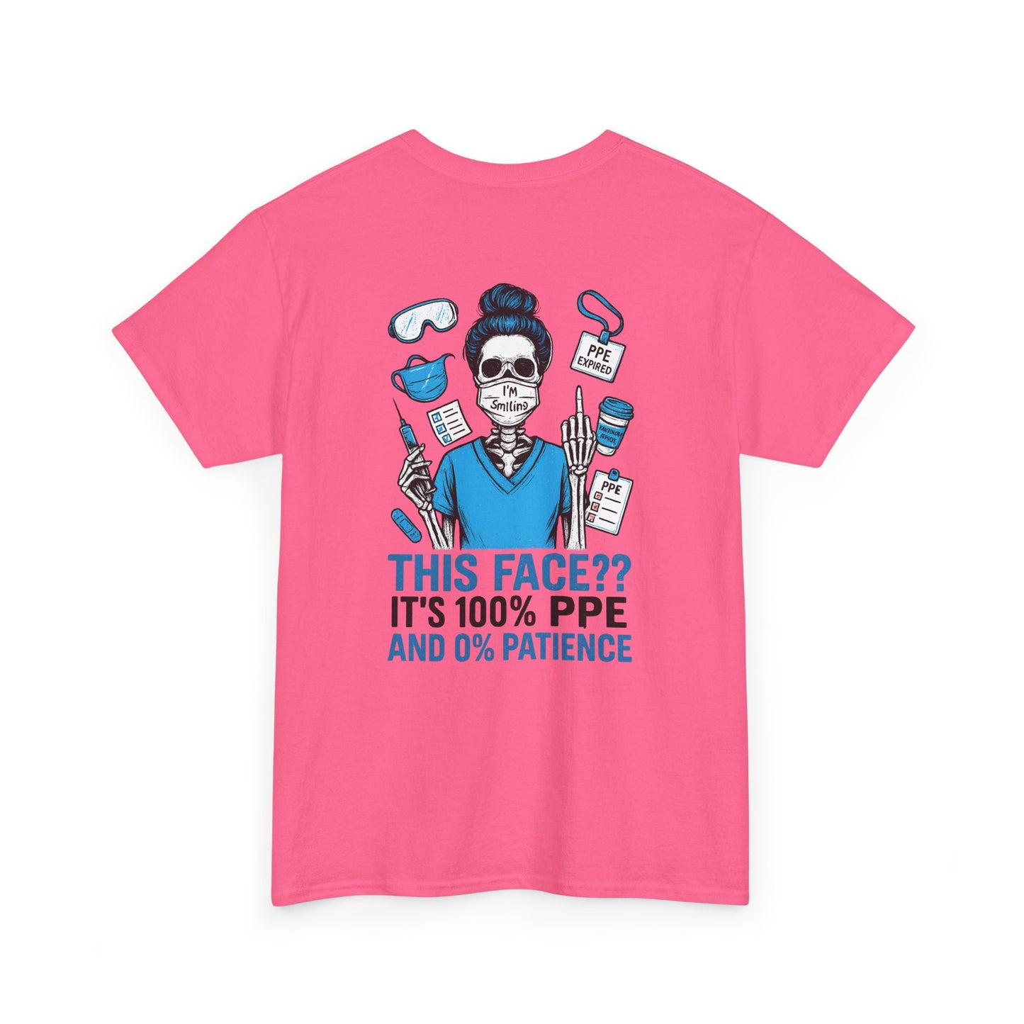“This Face? It’s 100% PPE and 0% Patience.” – Sarcastic Nurse Tee