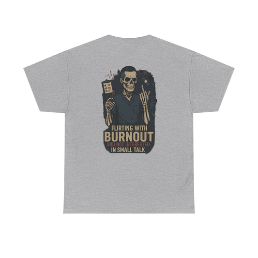 “Flirting With Burnout and Not Interested in Small Talk” – Men’s Nurse Tee