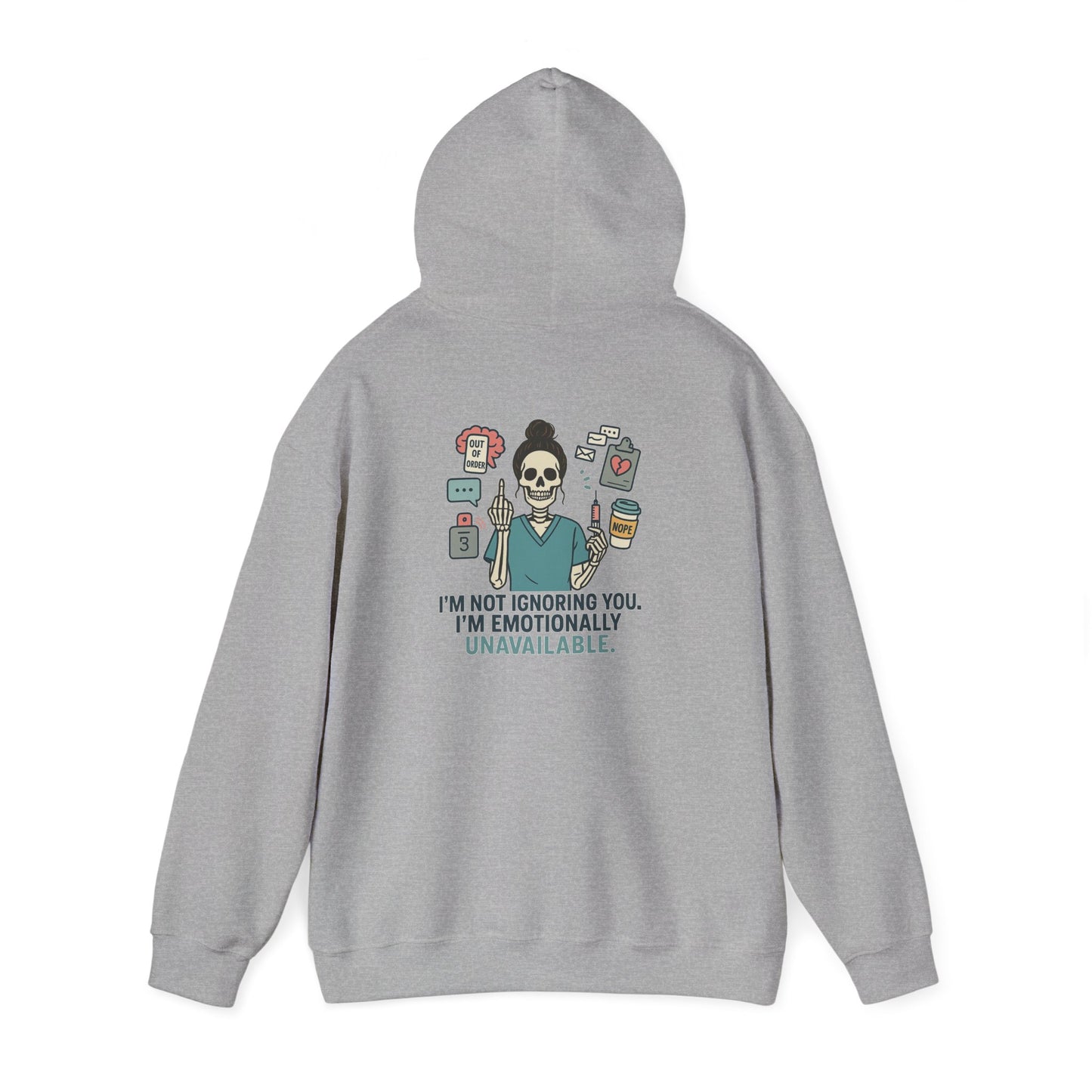 “I’m Not Ignoring You. I’m Emotionally Unavailable.” – Chaotic Nurse Hoodie