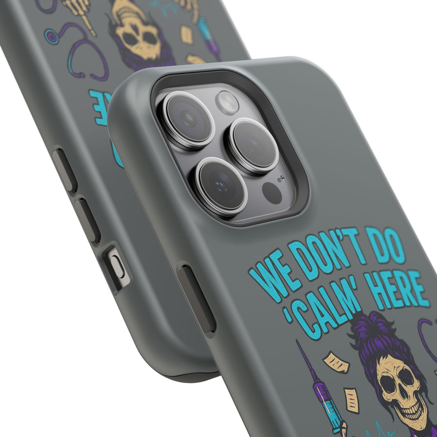 “We Don’t Do ‘Calm’ Here” - Funny Healthcare Phone Case