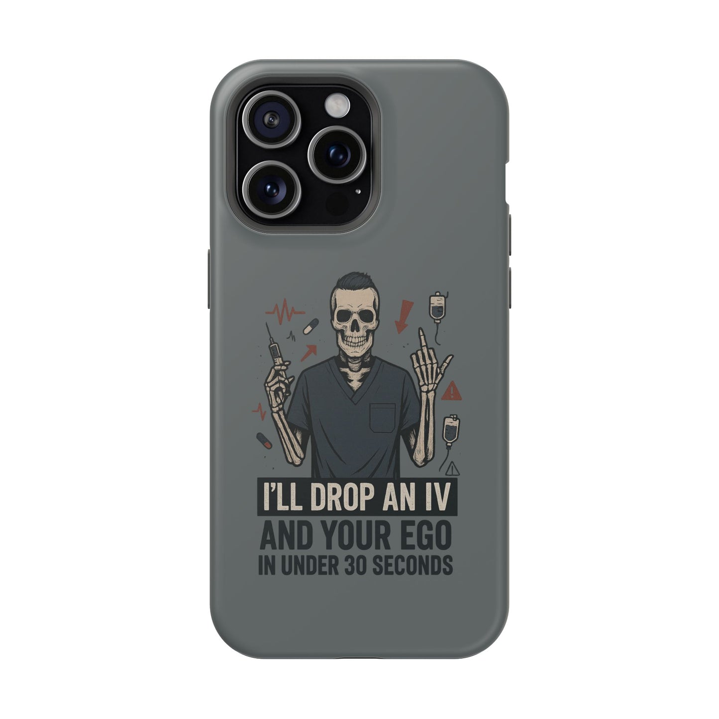 “I’ll Drop an IV and Your Ego in Less Than 30 Seconds” – Nurse Phone Case for Men