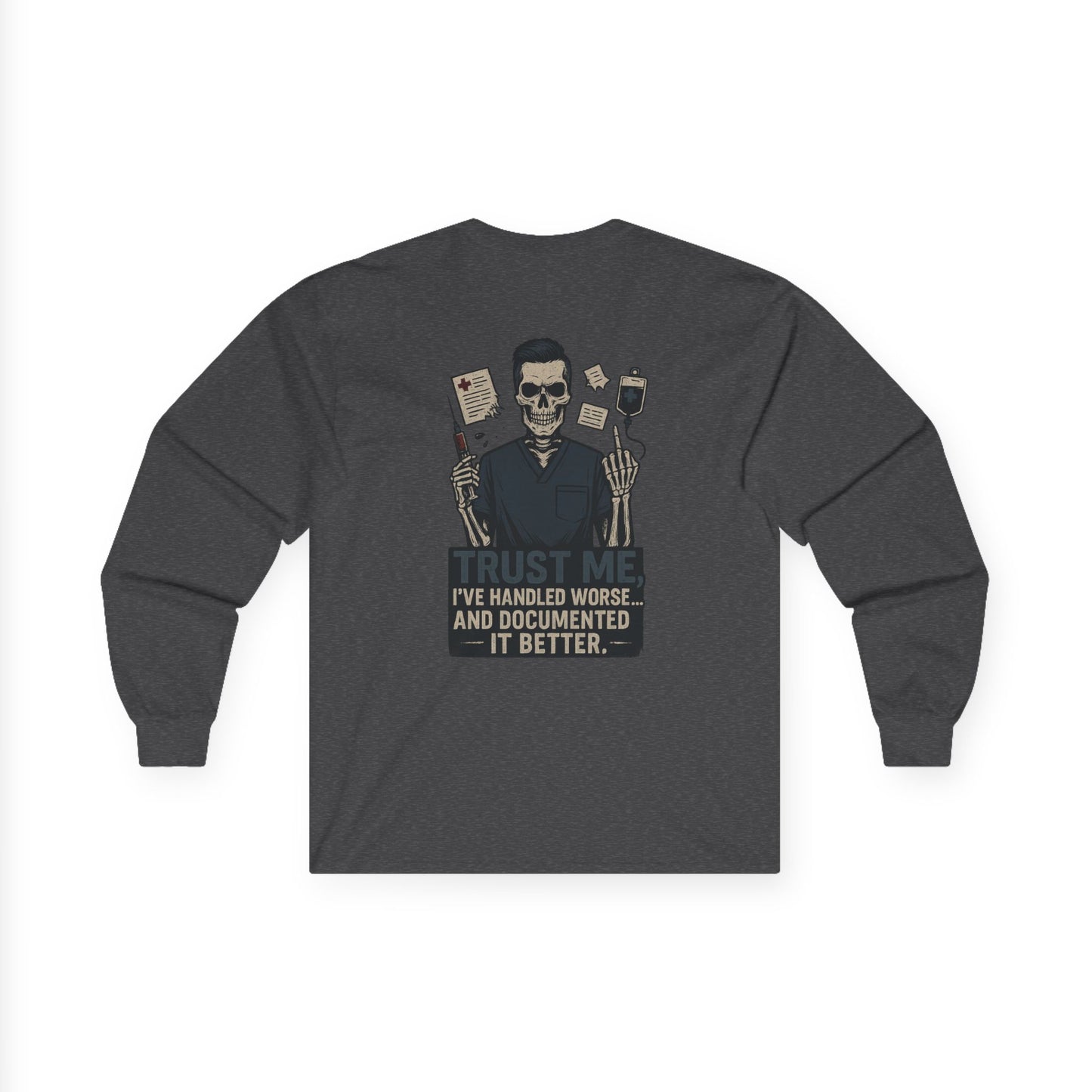“Trust Me. I’ve Handled Worse and Documented It Better” – Men’s Long Sleeve