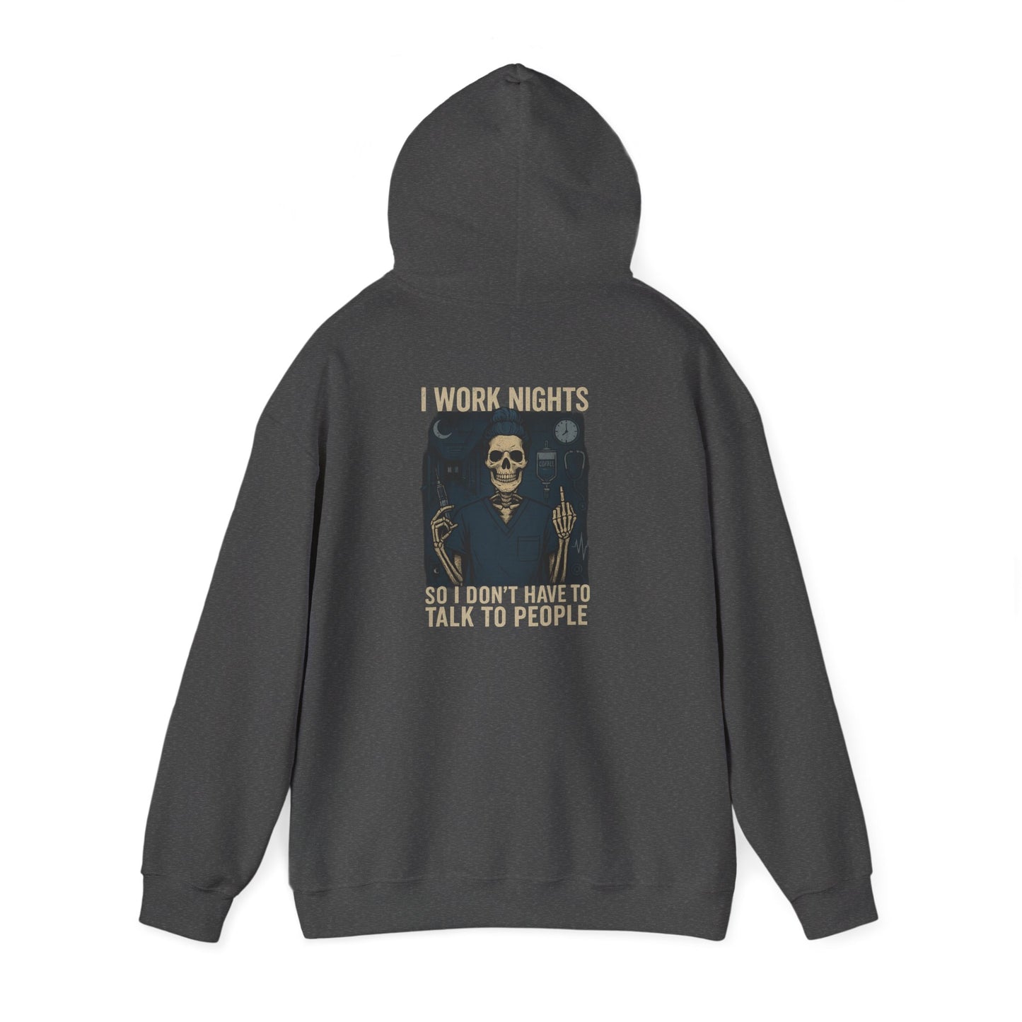 “I Work Nights So I Don’t Have to Talk to People” – Sarcastic Nurse Hoodie
