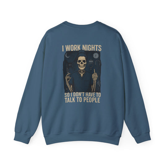 “I Work Nights So I Don’t Have to Talk to People” – Funny Nurse Sweatshirt