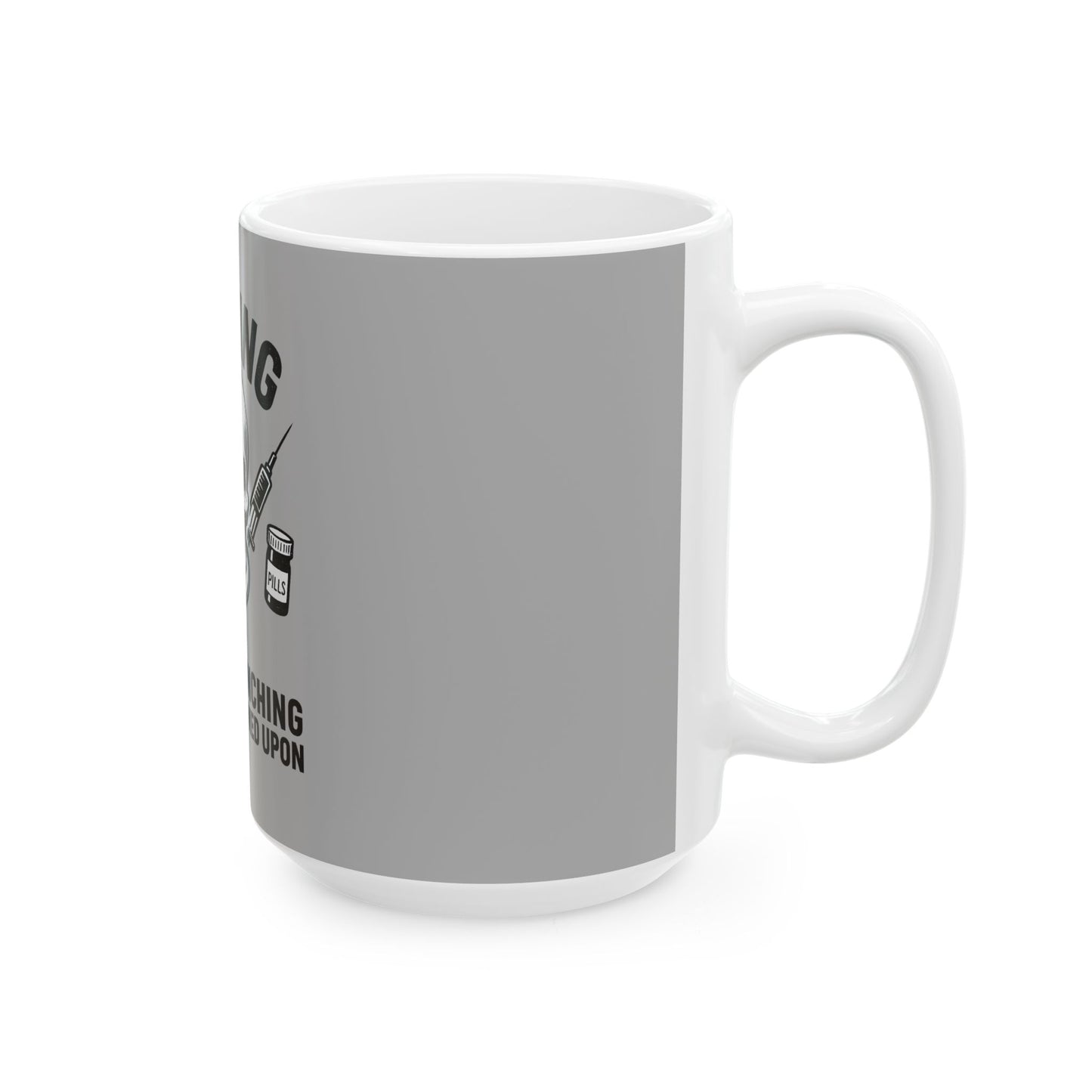 Nursing Humor Mug, Funny Nursing Gift, 11oz 15oz Ceramic Cup, Great for Nurses, Hospital Gifts, Coffee Tea Lover's Mug