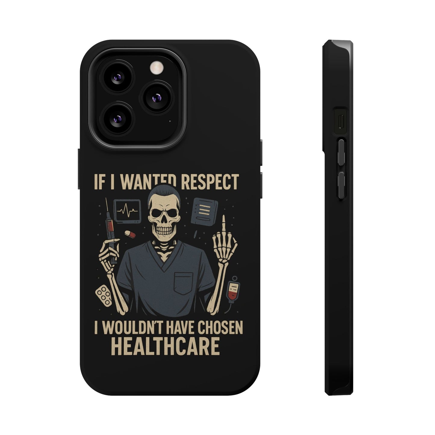 “If I Wanted Respect, I Wouldn’t Have Chosen Healthcare” – Men’s Nurse Phone Case