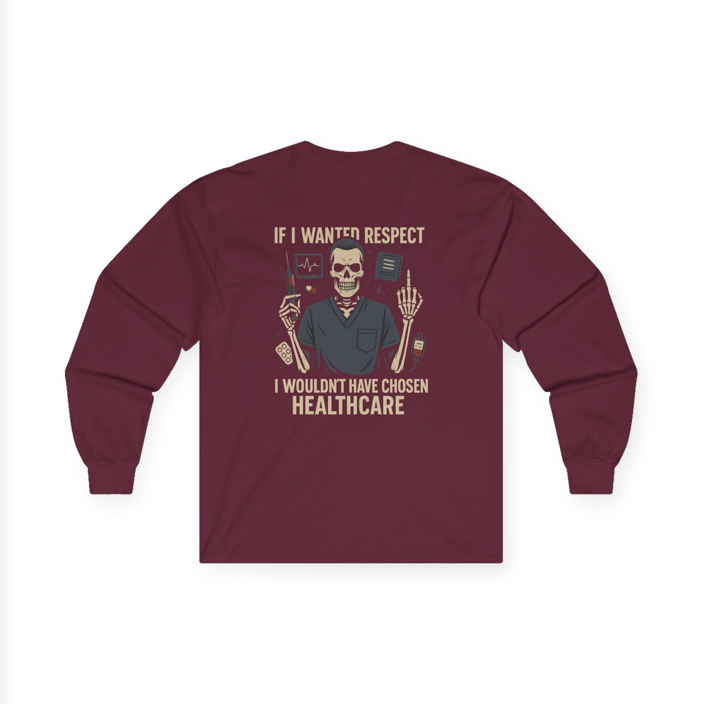“If I Wanted Respect, I Wouldn’t Have Chosen Healthcare” – Men’s Long Sleeve