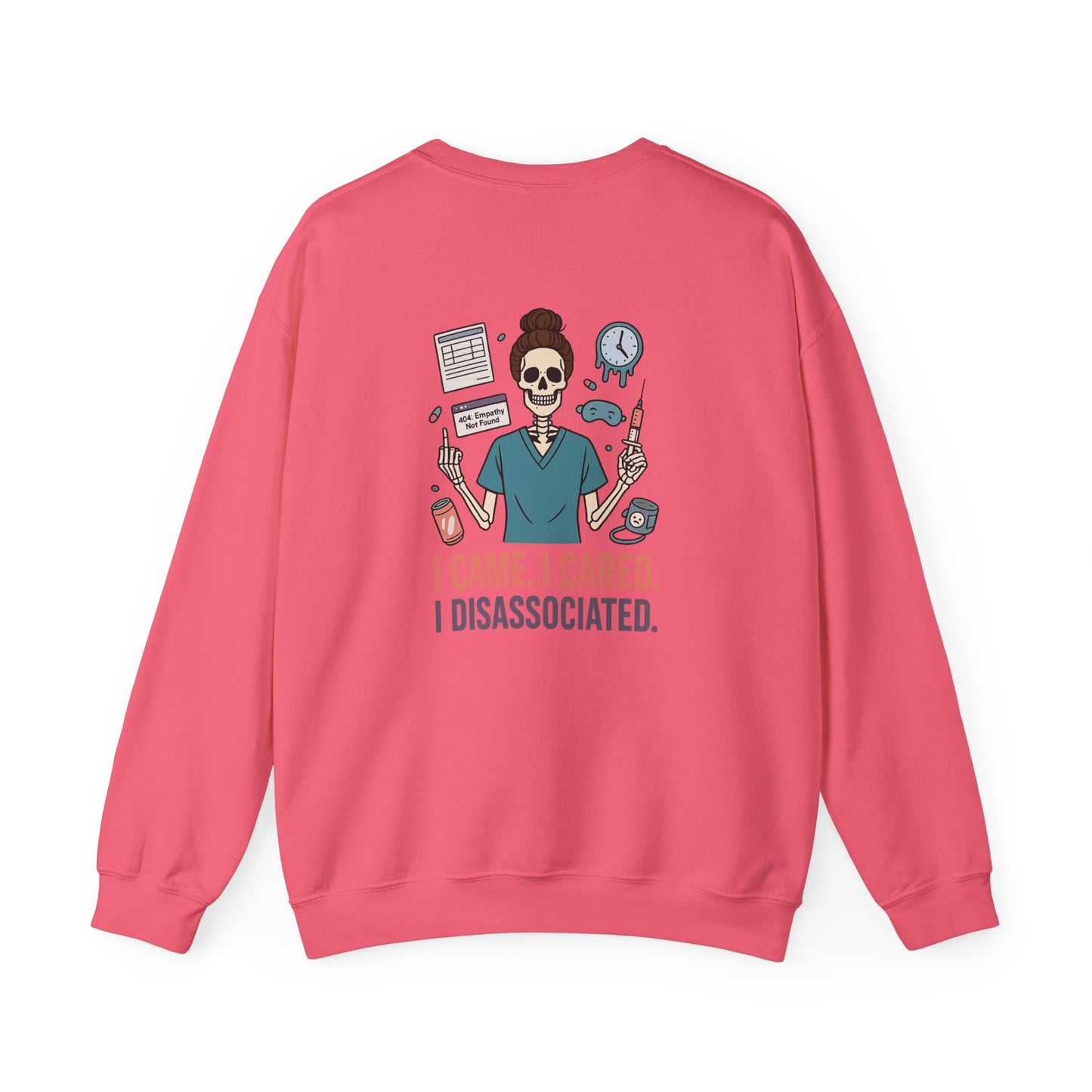 “I Came. I Cared. I Dissociated.” – Burnout Nurse Sweatshirt