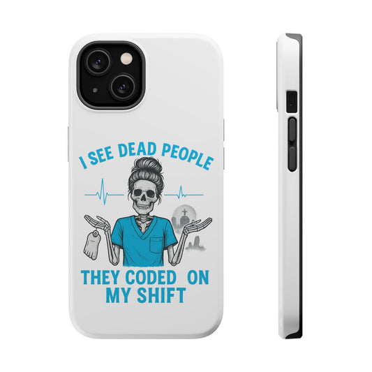 Magnetic Phone Case - I See Dead People, Fun Gift for Nurses, Quirky Healthcare Accessory, Medical Humor, Halloween Novelty, Phone [...]