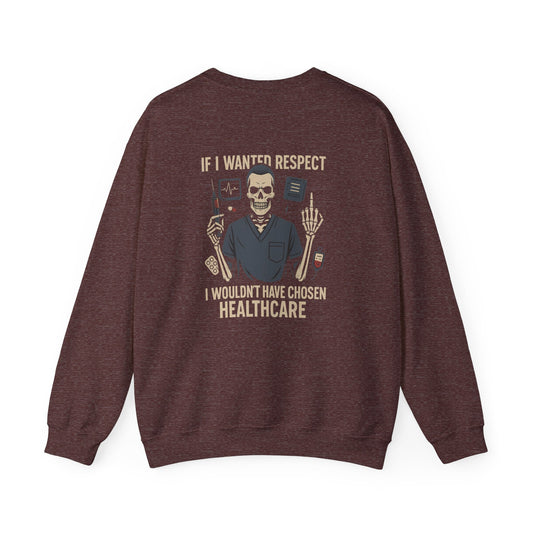“If I Wanted Respect, I Wouldn’t Have Chosen Healthcare” – Men’s Sarcasm Sweatshirt
