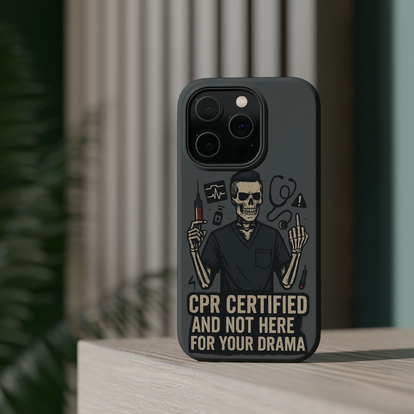 “CPR Certified and Not Here for Your Drama” – Men’s Nurse Phone Case
