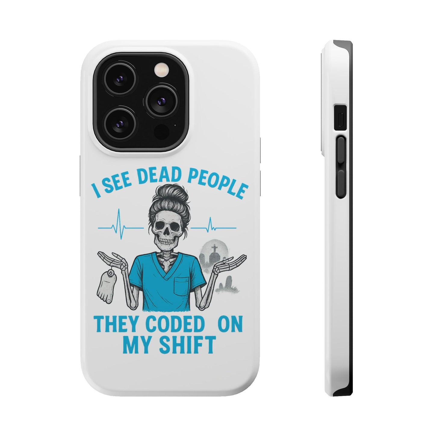 Magnetic Phone Case - I See Dead People, Fun Gift for Nurses, Quirky Healthcare Accessory, Medical Humor, Halloween Novelty, Phone [...]
