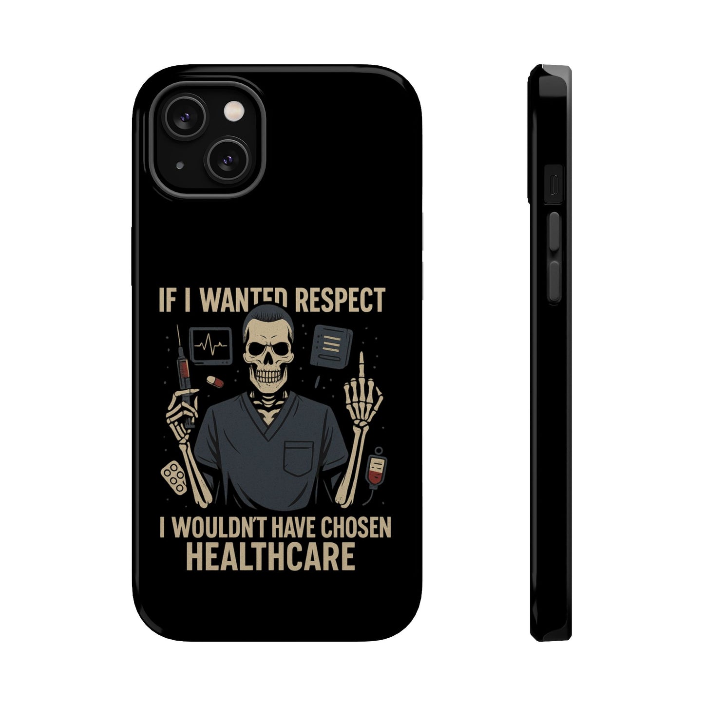 “If I Wanted Respect, I Wouldn’t Have Chosen Healthcare” – Men’s Nurse Phone Case