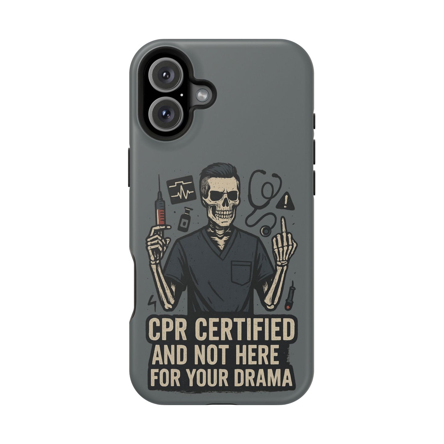 “CPR Certified and Not Here for Your Drama” – Men’s Nurse Phone Case