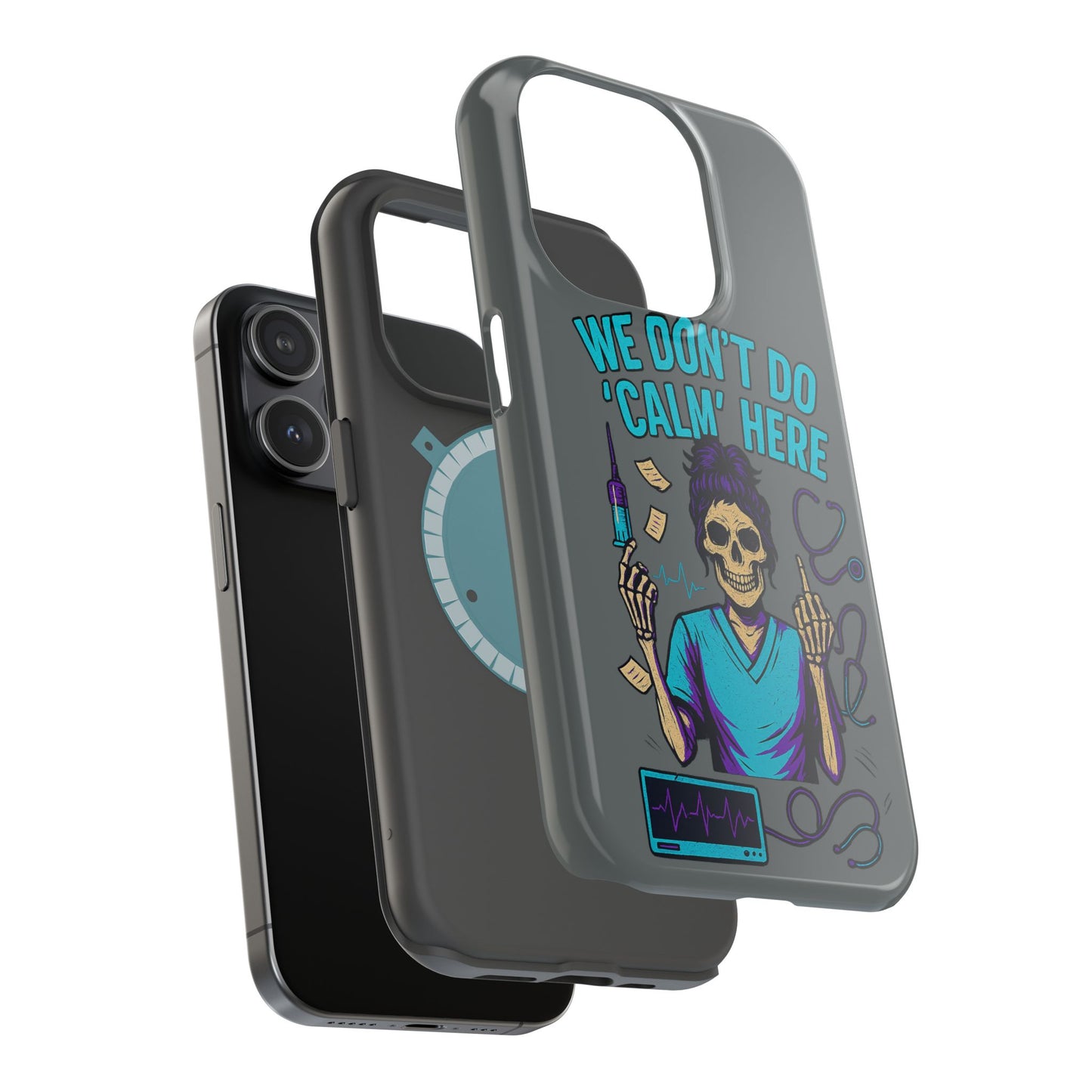 “We Don’t Do ‘Calm’ Here” - Funny Healthcare Phone Case