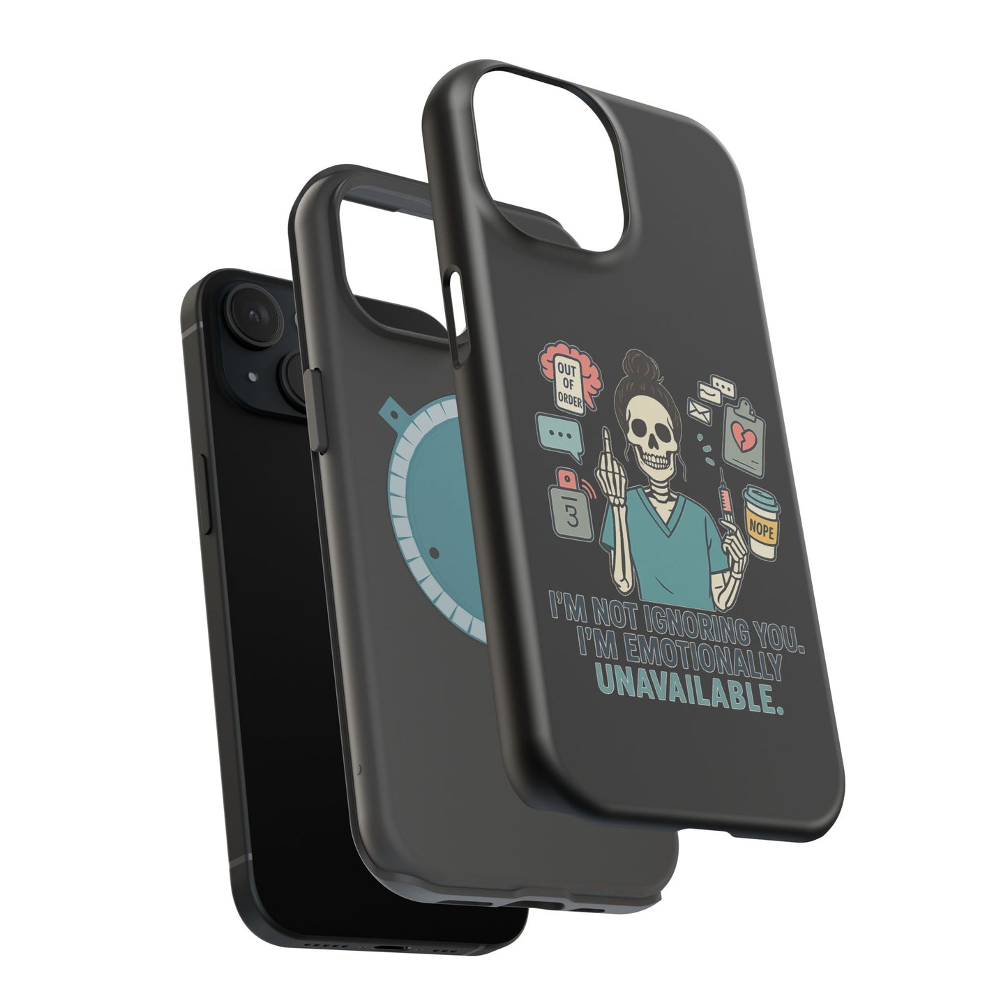 “I’m Not Ignoring You. I’m Emotionally Unavailable.” – Sarcastic Nurse Phone Case