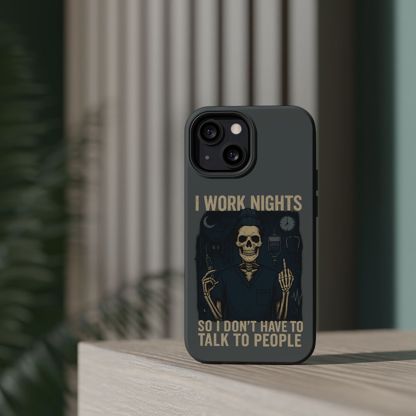 “I Work Nights So I Don’t Have to Talk to People” – Nurse Phone Case