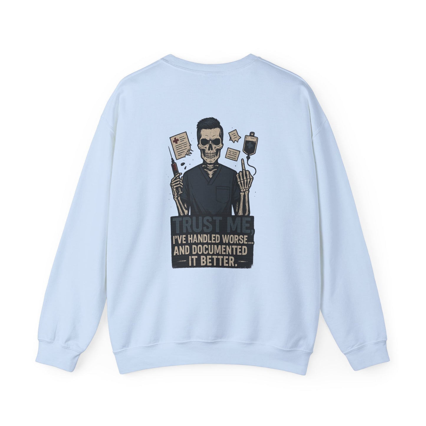 “Trust Me. I’ve Handled Worse and Documented It Better” – Men’s Nurse Sweatshirt