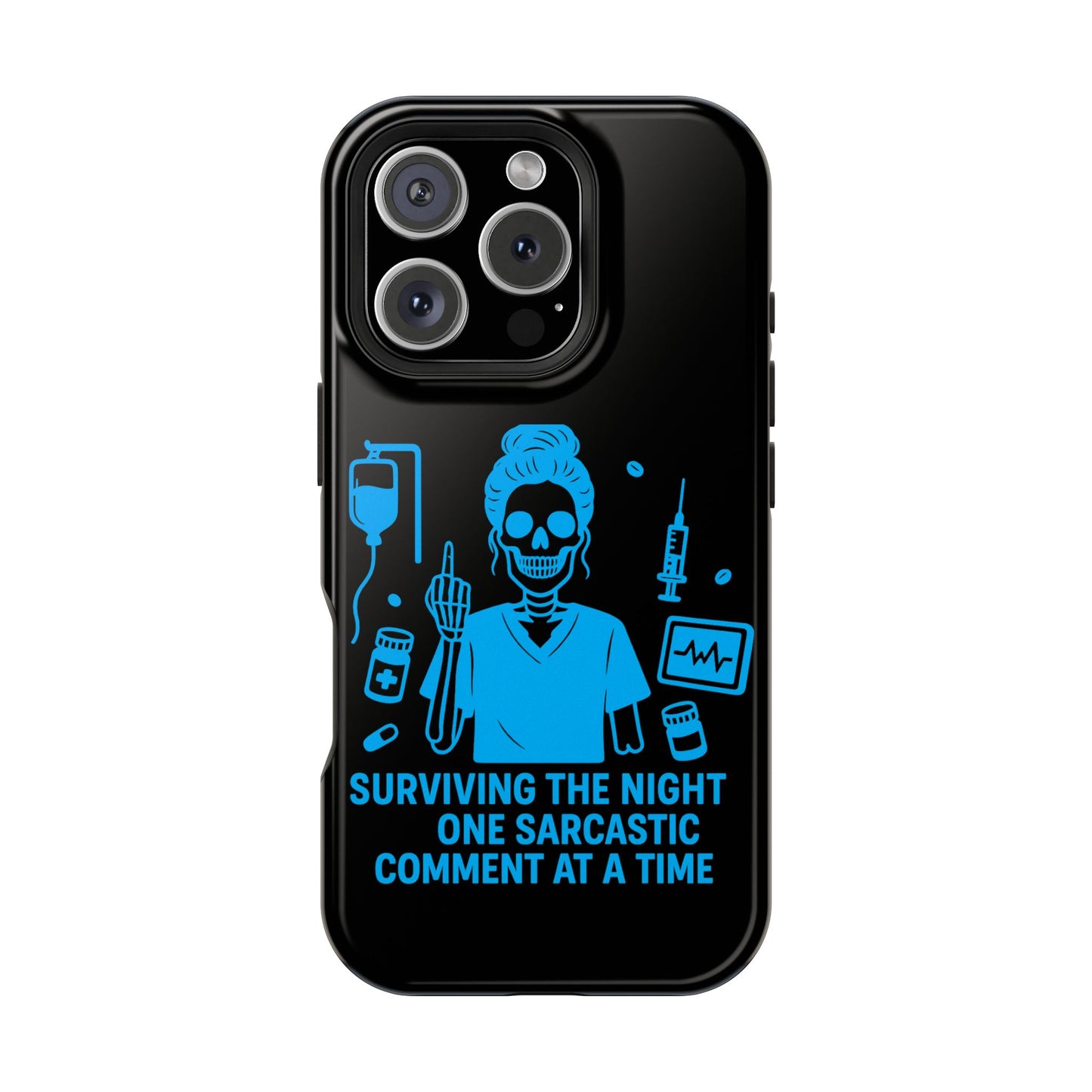“Surviving the Night One Sarcastic Comment at a Time” – Nurse Life Phone Case