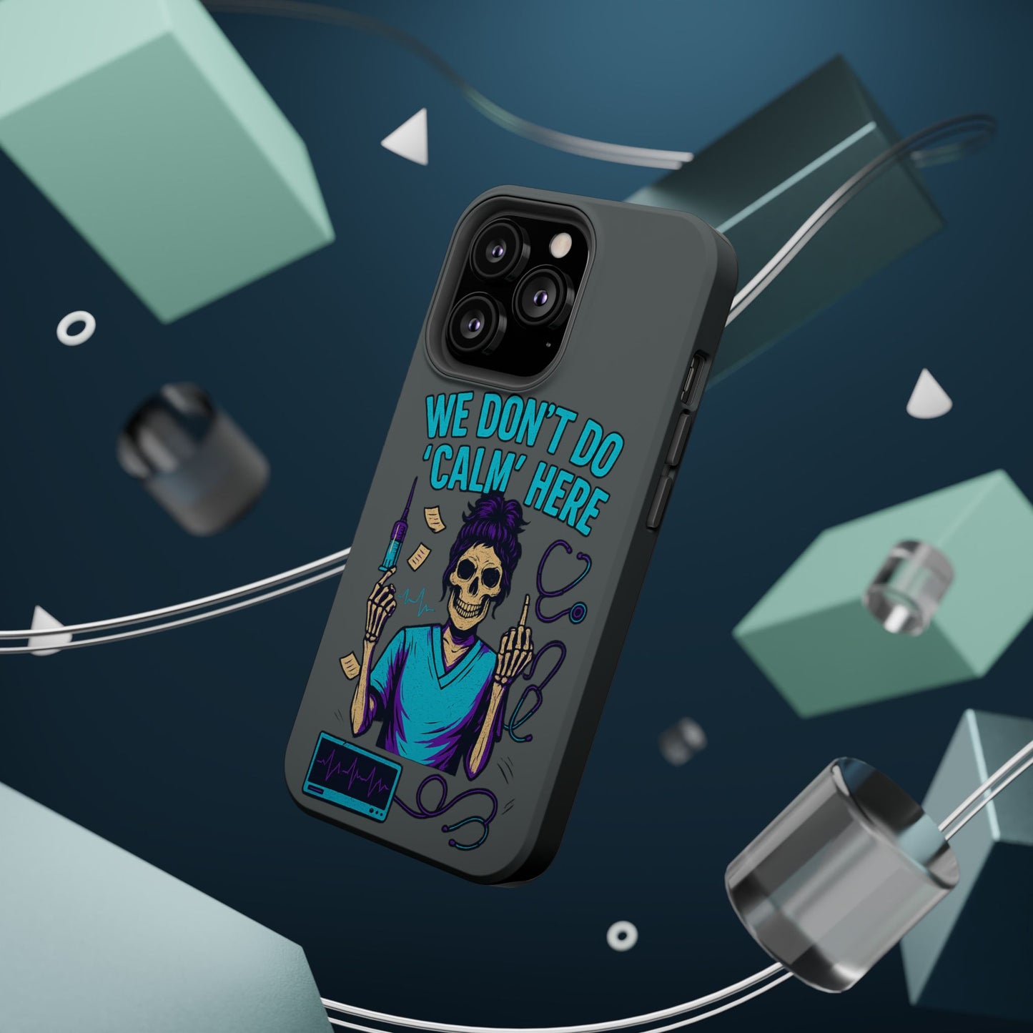 “We Don’t Do ‘Calm’ Here” - Funny Healthcare Phone Case