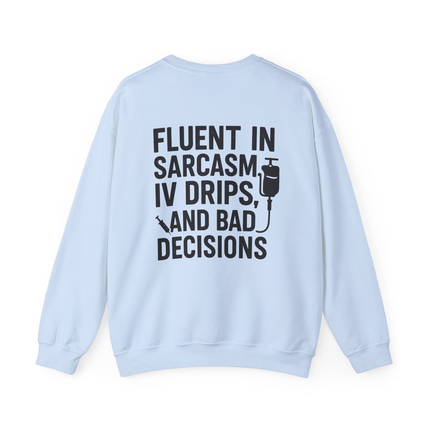 “Fluent in Sarcasm, IV Drips, and Bad Decisions” – Burnout Nurse Sweatshirt