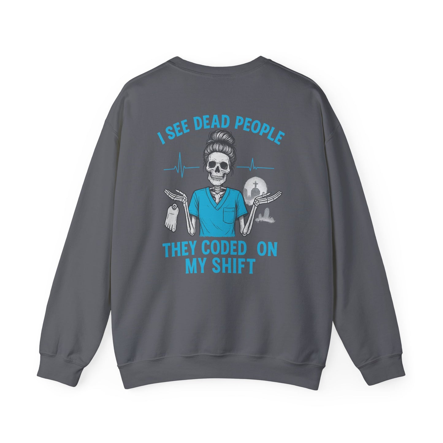 Funny Medical Sweatshirt, I See Dead People Sweatshirt, Nurse Crewneck, Halloween Gift for Nurse, Healthcare Humor Apparel