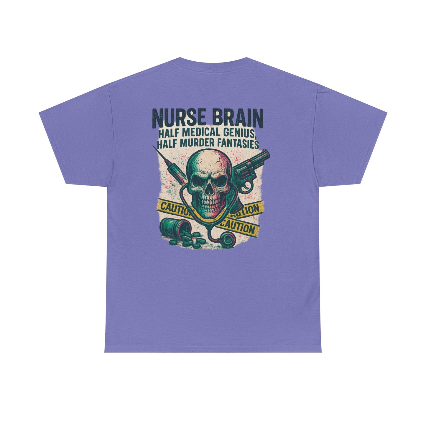 “Nurse’s Brain: Half Medical Genius. Half Murder Fantasies.” – Funny Nurse Tee